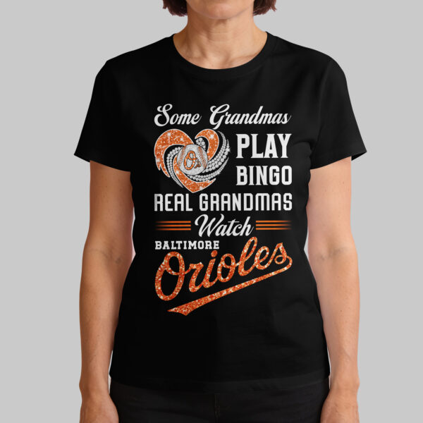 Alternative view of Baltimore Orioles X Heart Diamond Some Grandmas Play Bingo Real Grandmas Watch T Shirt PVT004