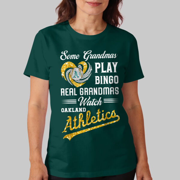Alternative view of Oakland Athletics X Heart Diamond Some Grandmas Play Bingo Real Grandmas Watch T Shirt PVT004