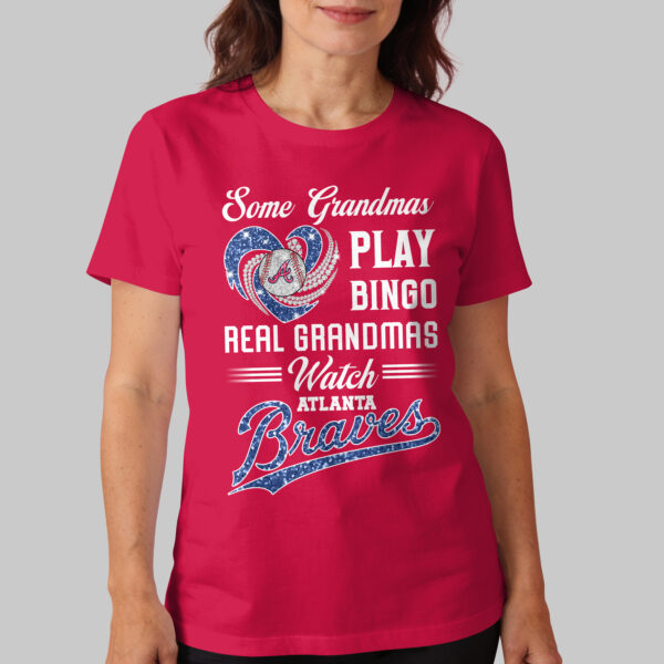 Alternative view of Atlanta Braves X Heart Diamond Some Grandmas Play Bingo Real Grandmas Watch T Shirt PVT004