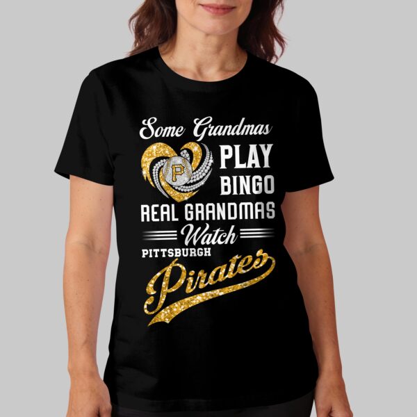 Alternative view of Pittsburgh Pirates X Heart Diamond Some Grandmas Play Bingo Real Grandmas Watch T Shirt PVT004