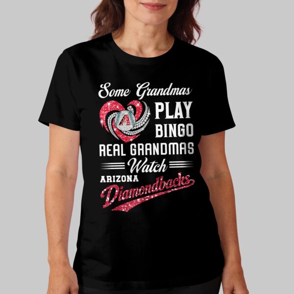 Alternative view of Arizona Diamondbacks X Heart Diamond Some Grandmas Play Bingo Real Grandmas Watch T Shirt PVT004