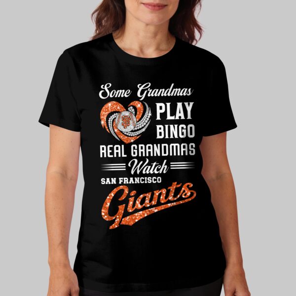 Alternative view of San Francisco Giants X Heart Diamond Some Grandmas Play Bingo Real Grandmas Watch T Shirt PVT004