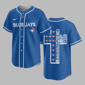 Toronto Blue Jays X I Can Do All Things Through Christ Christ Who Strengthens Me Jersey PVT007